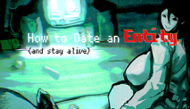 How to Date an Entity (and stay alive)